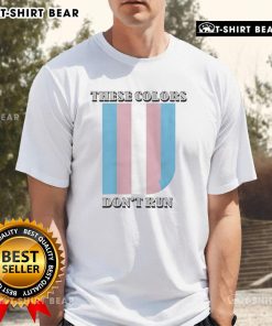 Alt Text: Happy These Colors Don't Run Trans T-Shirt featuring vibrant colors, promoting pride and inclusivity for the LGBTQ+ community.