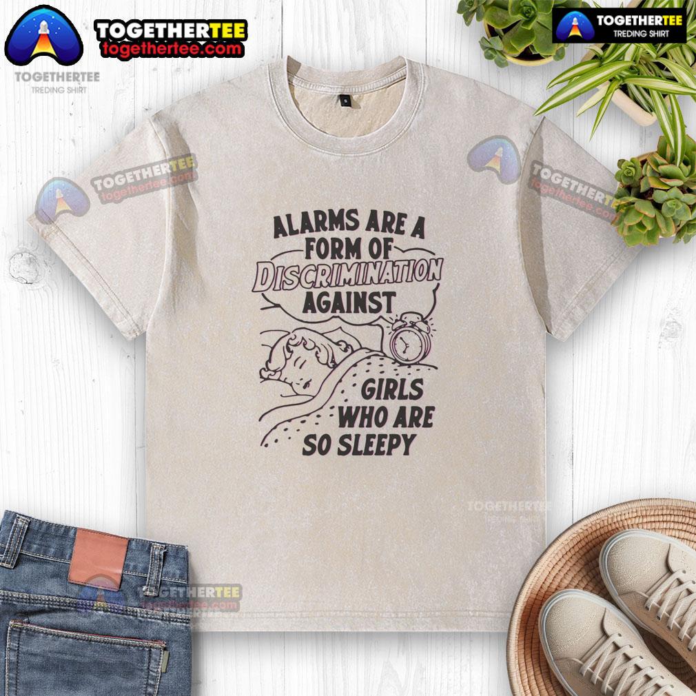 Hot Alarms Are A Form Of Discrimination Against Girls Who Are So Sleepy Washed T-Shirt Girl wearing a washed T-shirt with 'Hot Alarms Are A Form Of Discrimination' slogan, highlighting sleepiness and gender bias.