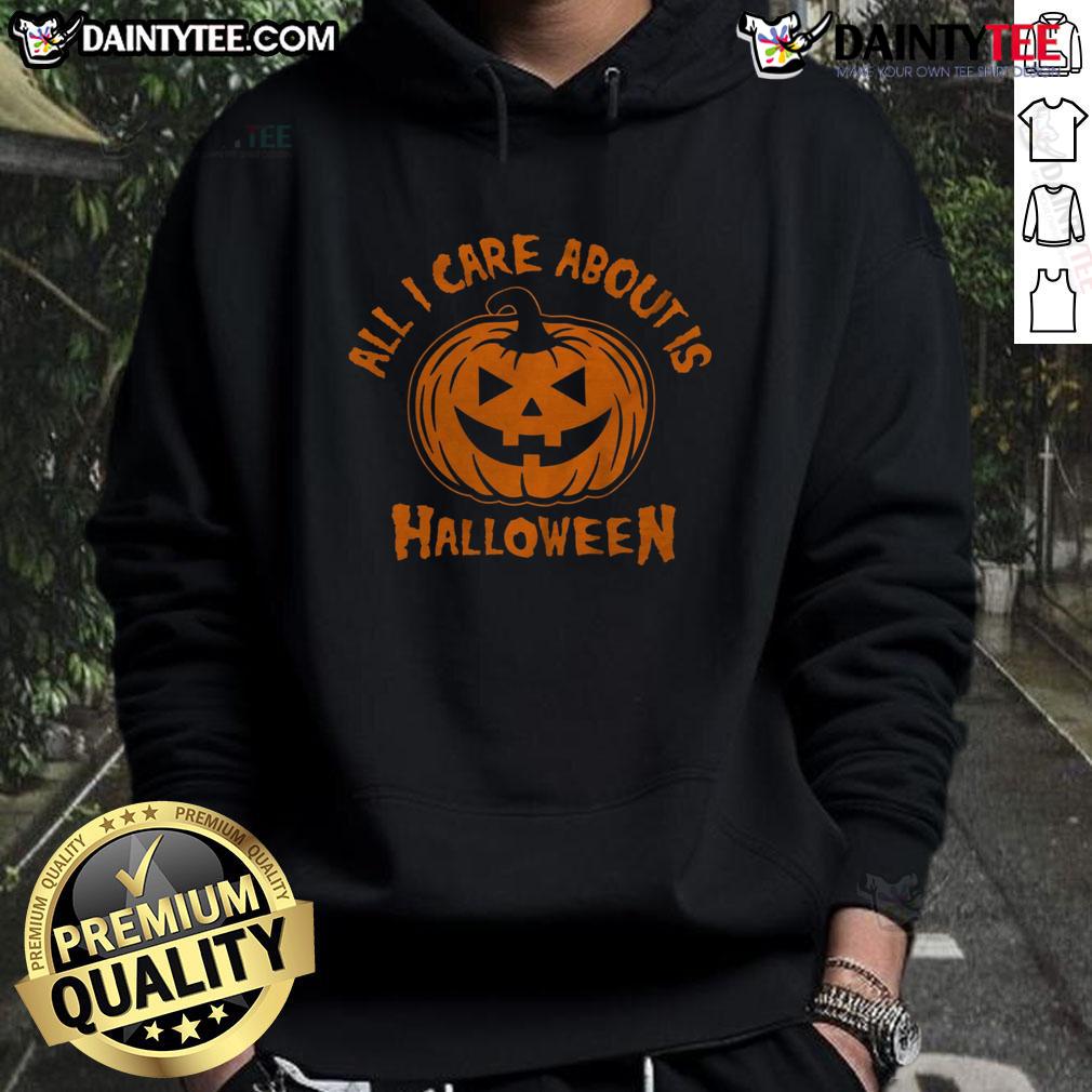 Hot All I Care About Is Halloween Pumpkin Hoodie