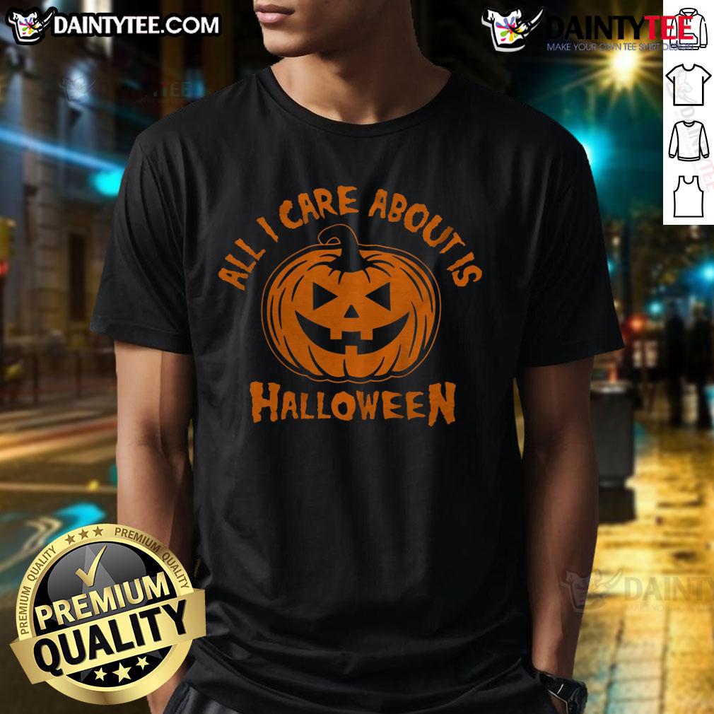 Hot All I Care About Is Halloween Pumpkin T Shirt Hot All I Care About Is Halloween Pumpkin T-Shirt featuring a vibrant pumpkin graphic, perfect for Halloween celebrations.