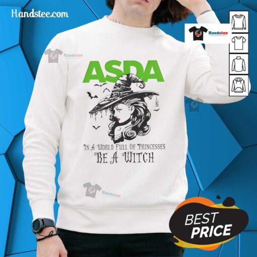 Hot Asda in a World Full of Princesses Be a Witch Halloween Sweatshirt featuring a spooky design for festive style.