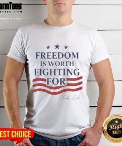 Alt Text: Hot Charlie Kirk Freedom Is Worth Fighting For T-Shirt featuring bold graphics promoting freedom and activism.
