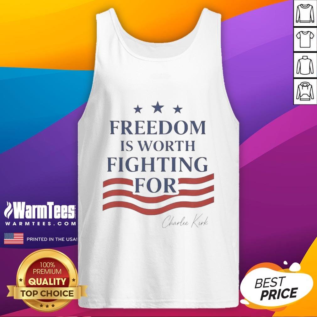 Hot Charlie Kirk Freedom Is Worth Fighting For Tank Top Hot Charlie Kirk Freedom Is Worth Fighting For tank top design featuring bold text and patriotic colors.