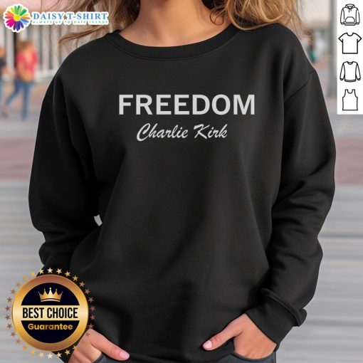Hot Charlie Kirk Freedom Memorial Sweatshirt featuring a bold design celebrating liberty and freedom.
