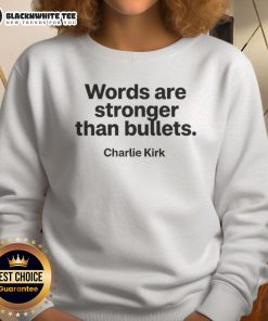 Hot Charlie Kirk 'Words Are Stronger Than Bullets' Memorial Sweatshirt featuring bold text and a stylish design.