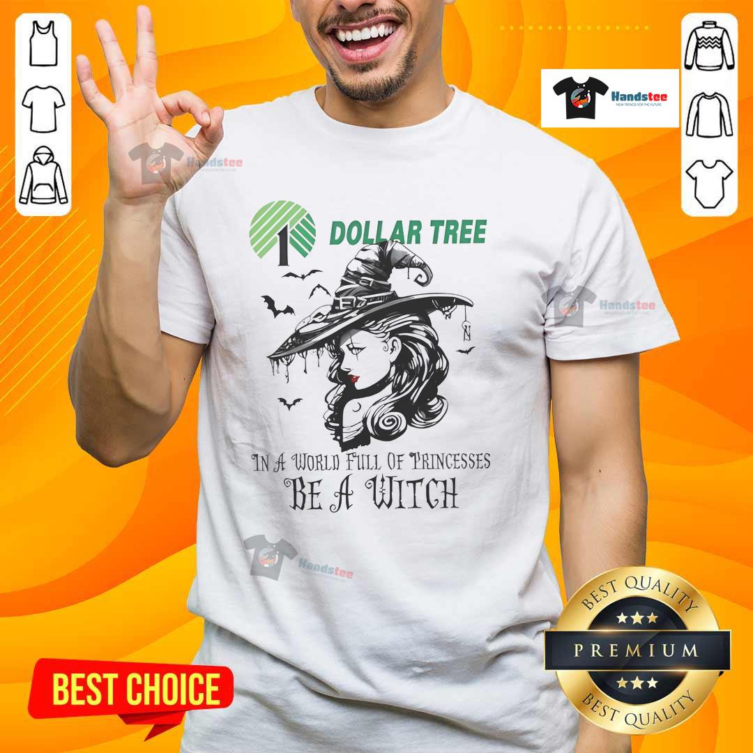 Hot Dollar Tree In A World Full Of Princesses Be A Witch Halloween T Shirt Hot Dollar Tree Halloween T-Shirt featuring 'In A World Full Of Princesses Be A Witch' design for festive style.