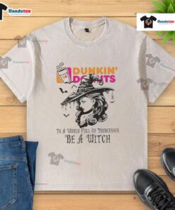 Hot Dunkin Donuts Halloween t-shirt featuring a witch design in a world of princesses, perfect for festive celebrations.