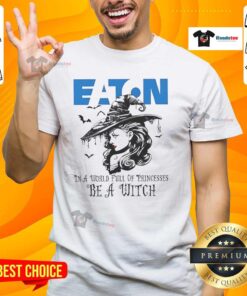 Hot Eaton Corporation 'In A World Full Of Princesses Be A Witch' Halloween T-Shirt featuring a spooky witch design.