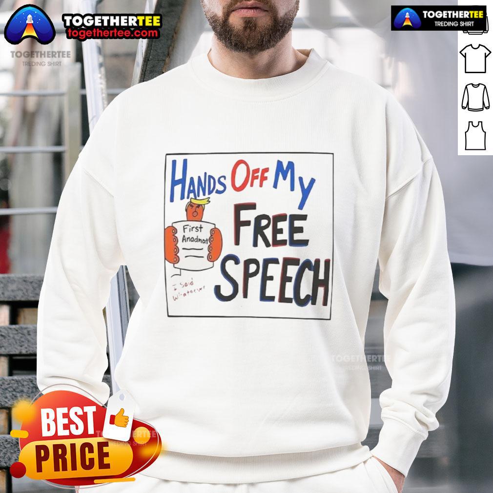Hot Hands Off My Free Speech Trump Cartoon Sweatshirt Cartoon sweatshirt featuring 'Hot Hands Off My Free Speech' slogan with Trump illustration, perfect for political apparel.