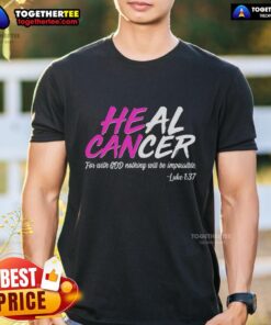 Hot Heal Cancer With God T-Shirt featuring bold text design, perfect for spreading hope and faith in cancer recovery.