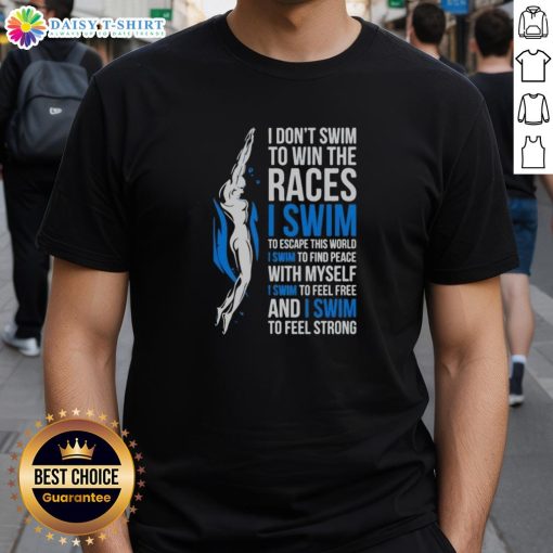 Hot I Don'T Swim To Win The Races Inspirational Swimmer Quote T-Shirt design featuring motivational swimming text.