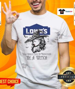 Hot Lowe's Halloween T-Shirt: 'In A World Full Of Princesses Be A Witch' design for festive, stylish Halloween celebrations.