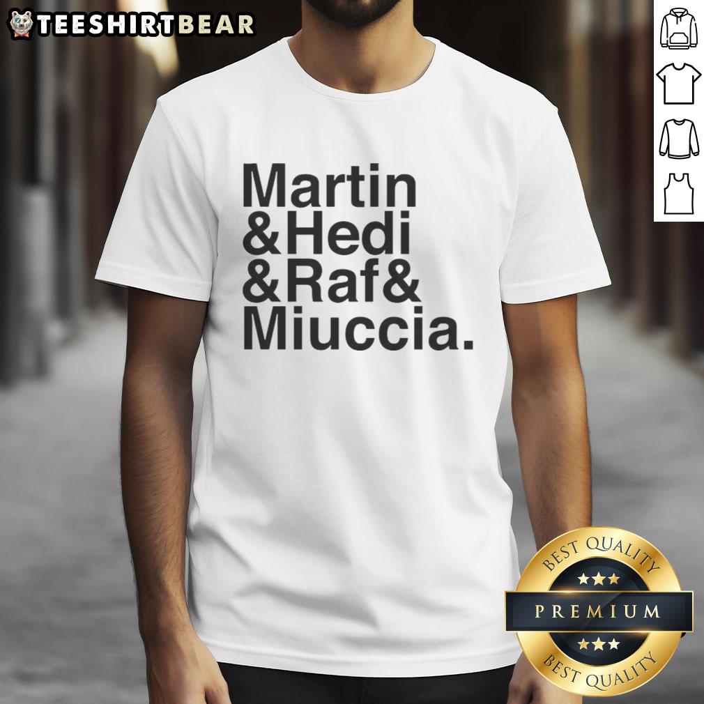 Hot Martin Hedi Raf And Miuccia T Shirt Alt Text: Hot Martin Hedi Raf and Miuccia T-Shirt featuring bold graphics and stylish design, perfect for fashion enthusiasts.