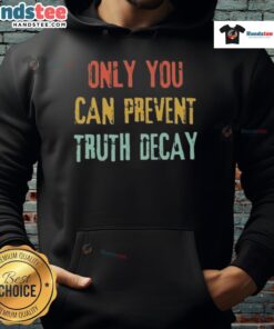 Vintage hoodie featuring 'Hot - Only You Can Prevent Truth Decay' slogan, perfect for unique streetwear style.