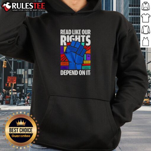 Hot Read Like Our Rights Depend On It Hoodie featuring bold text design, perfect for advocates and activists.