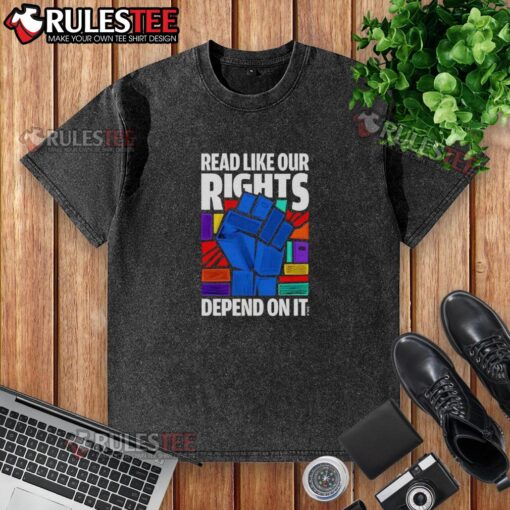Hot Read Like Our Rights Depend On It washed t-shirt featuring bold text on a casual, stylish design.