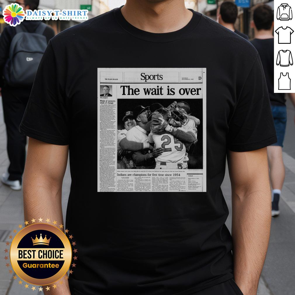 Hot Sports The Wait Is Over Indians Are Champions For First Time Since 1954 T-Shirt Alt Text: Hot Sports t-shirt celebrating Indians as champions for the first time since 1954, featuring bold graphics and vibrant colors.