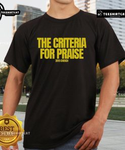 Hot The Criteria For Praise 2819 Church T-Shirt featuring bold graphics and a stylish design for faith-inspired fashion.