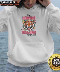 Hot The Heavens Are Roaring Psalm 19:1 hoodie featuring a vibrant design and inspirational scripture for stylish comfort.