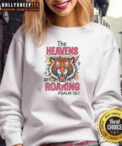 Hot The Heavens Are Roaring Psalm 19:1 Sweatshirt showcasing vibrant design and comfortable fit for spiritual wear.