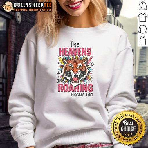 Hot The Heavens Are Roaring Psalm 19:1 Sweatshirt showcasing vibrant design and comfortable fit for spiritual wear.
