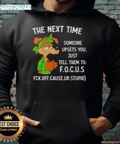 Focus hoodie featuring motivational quote: 'Hot - The Next Time Someone Upsets You, Just Tell Them to Focus.'