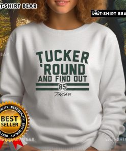 Hot Tucker Kraft Green Bay Packers sweatshirt featuring 'Round And Find Out' design, perfect for football fans.