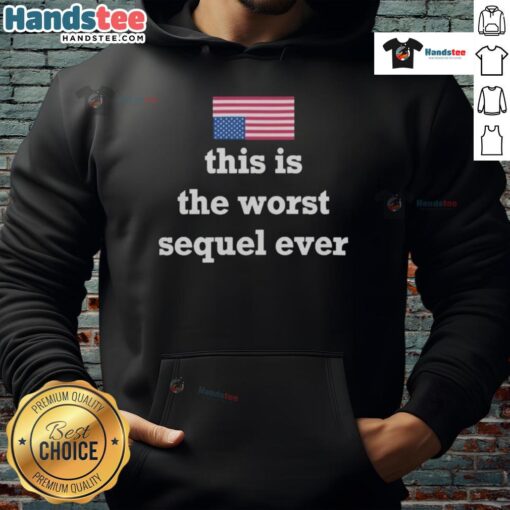 Alt Text: Hot Us Upside Down Flag hoodie featuring bold text 'This Is The Worst Sequel Ever', perfect for casual wear.