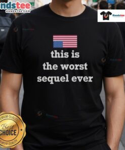 Hot Us Upside Down Flag T-Shirt: This Is The Worst Sequel Ever design, perfect for movie fans and unique fashion lovers.