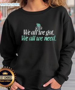 Hot We All We Got We All We Need New York Liberty sweatshirt featuring bold graphics and a stylish design.