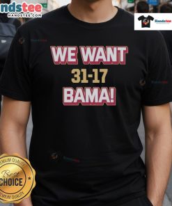 Hot We Want Bama T-Shirt celebrating Florida State's 31-17 victory over Alabama, perfect for college football fans.