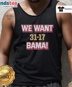 Hot We Want Bama tank top celebrating Florida State's 31-17 victory over Alabama, perfect for game day fans.
