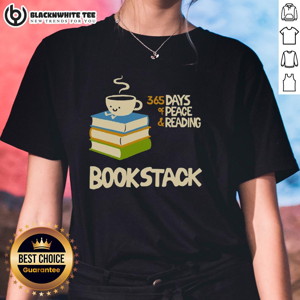 Cute Coffee Bookstack 365 Days Of Peace And Reading Ladies Tee Alt Text: Cute coffee book stack featuring '365 Days of Peace' with a stylish ladies tee for reading enthusiasts.