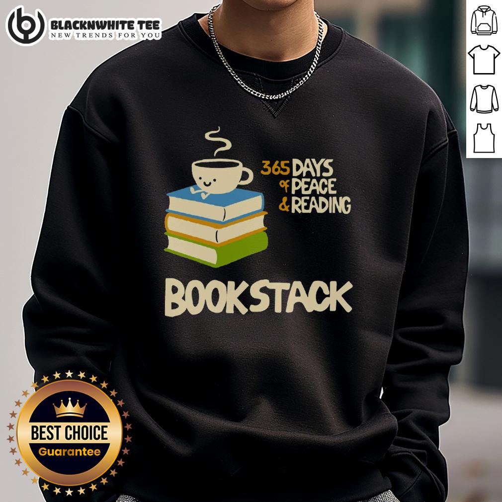 Cute Coffee Bookstack 365 Days Of Peace And Reading Sweatshirt Cute coffee bookstack with '365 Days of Peace and Reading' sweatshirt, perfect for cozy reading moments.