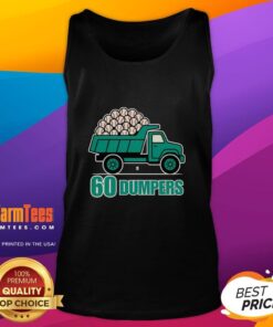 Seattle Mariners tank top featuring 'Nice 60 Big Dumpers' graphic, perfect for fans celebrating a historic season.