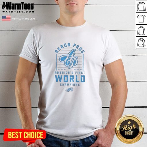 Nice Akron Pros America's First World Champions T-Shirt featuring vintage design and team logo, perfect for sports fans.