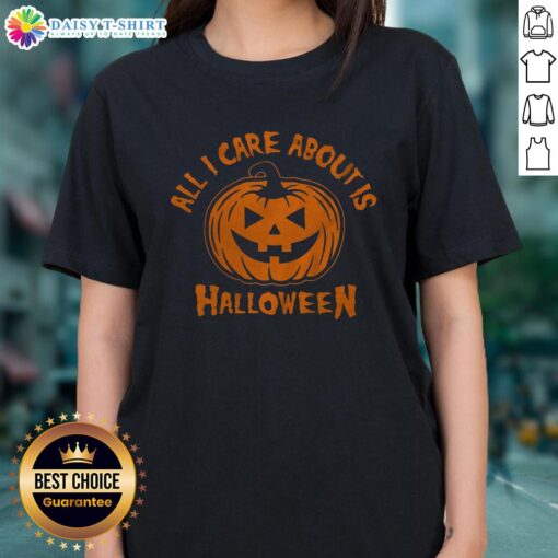 Nice All I Care About Is Halloween Pumpkin Ladies Tee featuring a fun pumpkin graphic for festive fall celebrations.