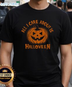 Nice All I Care About Is Halloween Pumpkin T-Shirt featuring a festive pumpkin graphic for Halloween lovers.