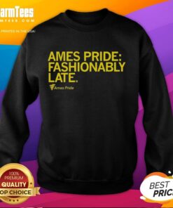 Alt Text: Nice Ames Pride Fashionably Late Sweatshirt in vibrant colors, perfect for showcasing pride and style.