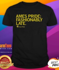 Alt Text: Nice Ames Pride Fashionably Late T-Shirt featuring colorful rainbow design for LGBTQ+ pride celebrations.