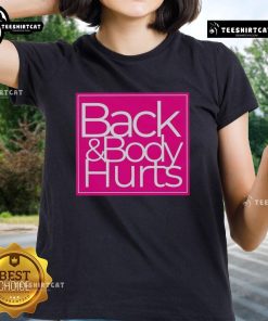 Stylish 'Nice Back and Body Hurts' Barbie-style ladies tee in vibrant colors, perfect for casual wear and comfort.