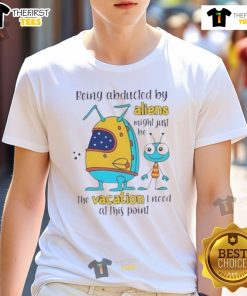 Funny 'Nice Being Abducted By Aliens' t-shirt design, perfect for a unique vacation vibe and alien enthusiasts.