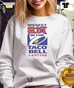 Cozy sweatshirt featuring 'Nice Biggest Slut In The Taco Bell Cantina' design, perfect for Taco Bell fans and humor lovers.