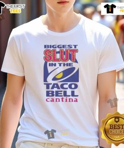 Nice Biggest Slut In The Taco Bell Cantina T-Shirt design featuring bold text and vibrant colors for Taco Bell fans.
