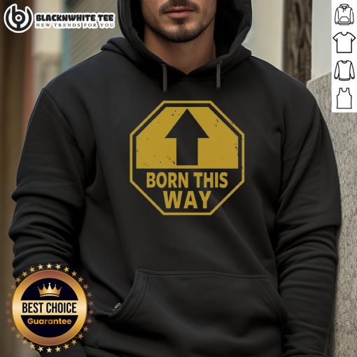Nice Born This Way Up Arrow Hoodie in vibrant colors, perfect for casual wear and expressing individuality.