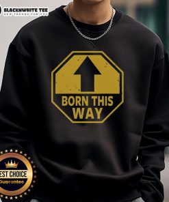 Nice Born This Way Up Arrow Sweatshirt featuring a stylish design and comfortable fit, perfect for casual wear.