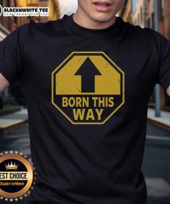 Alt Text: Nice Born This Way Up Arrow T-Shirt featuring a stylish design and vibrant colors, perfect for casual wear.