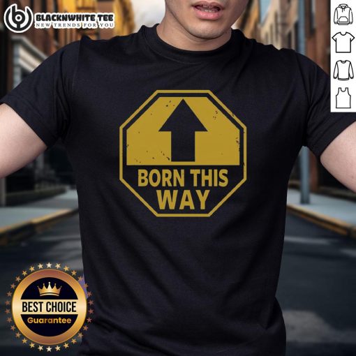 Alt Text: Nice Born This Way Up Arrow T-Shirt featuring a stylish design and vibrant colors, perfect for casual wear.
