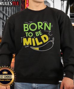 Alt Text: Nice Born to Be Mild Sweatshirt in soft fabric, featuring a relaxed fit and stylish graphic design for casual wear.