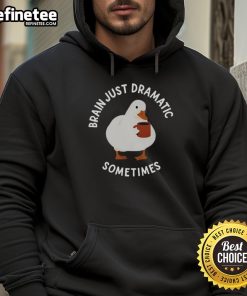 Person wearing a 'Nice Brain Just Dramatic Sometimes' hoodie, showcasing a trendy design and casual style.